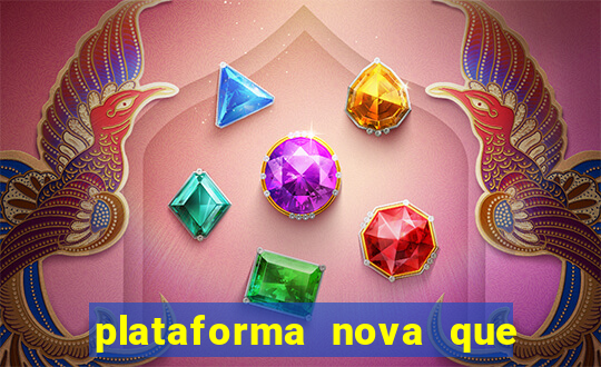 plataforma nova que ta pagando